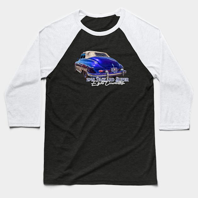 1948 Packard Super 8 Convertible Baseball T-Shirt by Gestalt Imagery